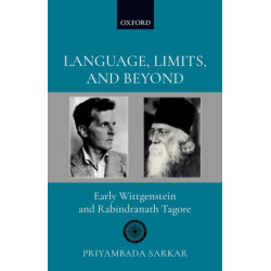 Language, Limits, and Beyond: Early Wittgenstein and Rabindranath Tagore