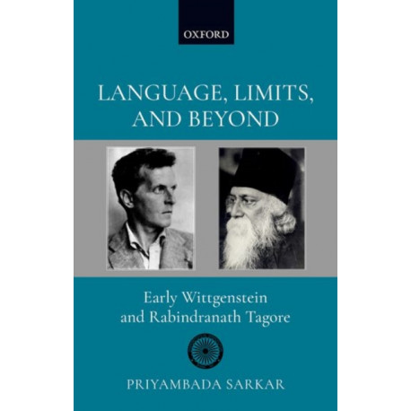 Language, Limits, and Beyond: Early Wittgenstein and Rabindranath Tagore
