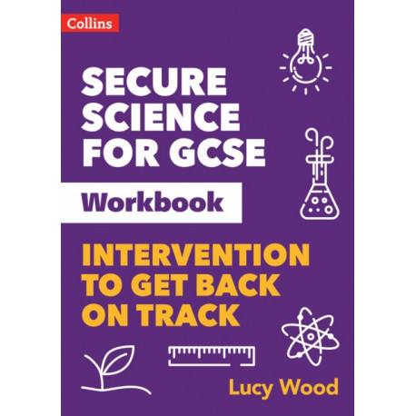 Secure Science for GCSE Workbook: Intervention to Get Back on Track