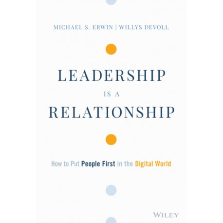 Leadership is a Relationship: How to Put People First in the Digital World
