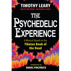 The Psychedelic Experience: A Manual Based on the Tibetan Book of the Dead