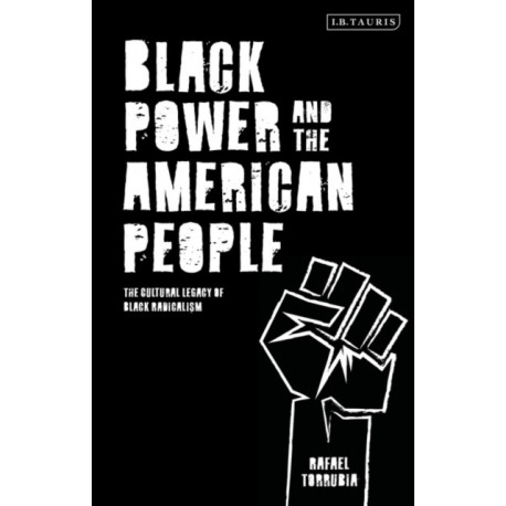 Black Power and the American People: The Cultural Legacy of Black Radicalism