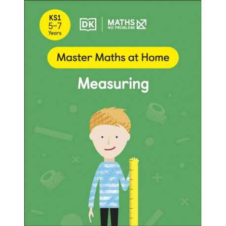Maths — No Problem! Measuring, Ages 5-7 (Key Stage 1)