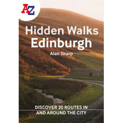 A -Z Edinburgh Hidden Walks: Discover 20 Routes in and Around the City