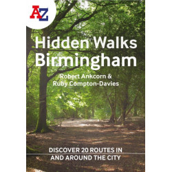 A -Z Birmingham Hidden Walks: Discover 20 Routes in and Around the City