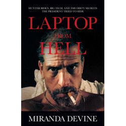 Laptop from Hell: Hunter Biden, Big Tech, and the Dirty Secrets the President Tried to Hide