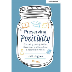 Preserving Positivity: Choosing to stay in the classroom and banishing a negative mindset