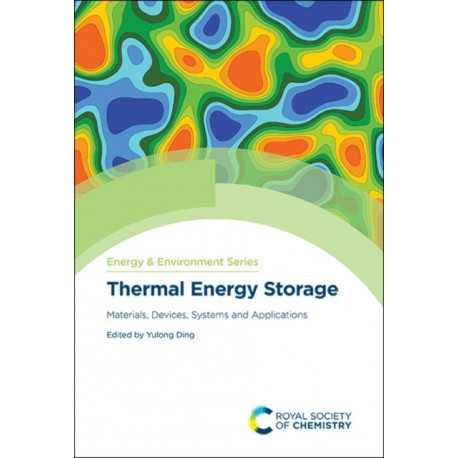 Thermal Energy Storage: Materials, Devices, Systems and Applications