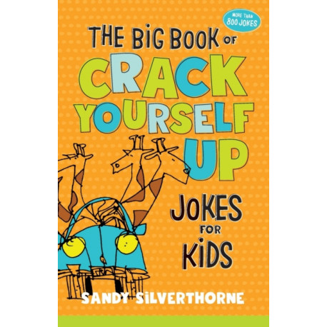 The Big Book of Crack Yourself Up Jokes for Kids