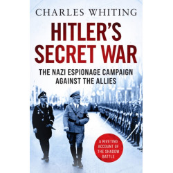 Hitler's Secret War: The Nazi Espionage Campaign Against the Allies