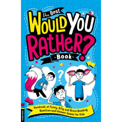 The Best Would You Rather Book: Hundreds of funny, silly and brain-bending question and answer games for kids