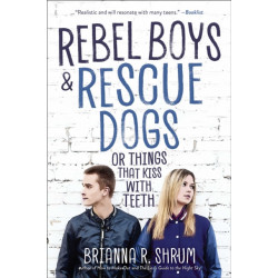 Rebel Boys and Rescue Dogs, or Things That Kiss with Teeth: Or, Things That Kiss With Teeth
