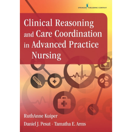 Clinical Reasoning and Care Coordination in Advanced Practice Nursing