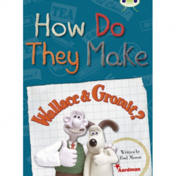 BC NF Red (KS2) A/5C How Do They Make … Wallace & Gromit