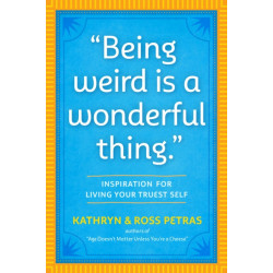 "Being Weird Is a Wonderful Thing": Inspiration for Living Your Truest Self