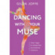 Dancing with Your Muse: Inner magic to release fear and embrace creativity