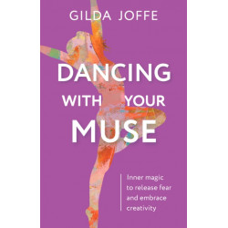 Dancing with Your Muse: Inner magic to release fear and embrace creativity