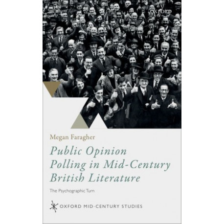 Public Opinion Polling in Mid-Century British Literature: The Psychographic Turn