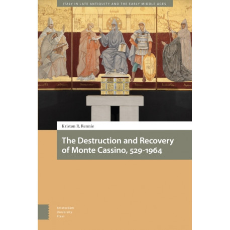 The Destruction and Recovery of Monte Cassino, 529-1964