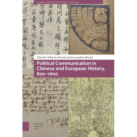 Political Communication in Chinese and European History, 800-1600