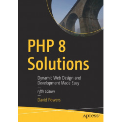 PHP 8 Solutions: Dynamic Web Design and Development Made Easy