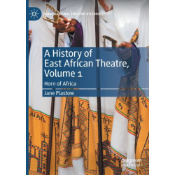 A History of East African Theatre, Volume 1: Horn of Africa