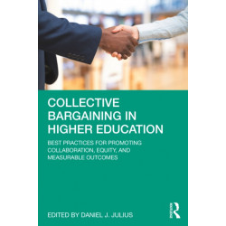 Collective Bargaining in Higher Education: Best Practices for Promoting Collaboration, Equity, and Measurable Outcomes