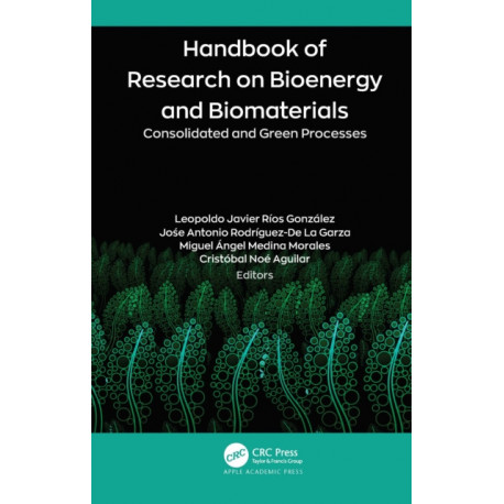 Handbook of Research on Bioenergy and Biomaterials: Consolidated and Green Processes