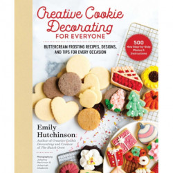 Creative Cookie Decorating for Everyone: Buttercream Frosting Recipes, Designs, and Tips for Every Occasion