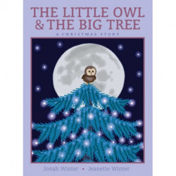 The Little Owl & the Big Tree: A Christmas Story