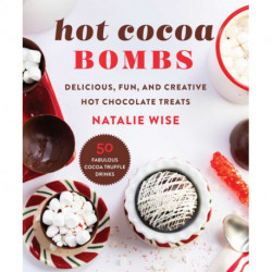 Hot Cocoa Bombs: Delicious, Fun, and Creative Hot Chocolate Treats