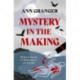 Mystery in the Making: Eighteen short stories of murder, mystery and mayhem