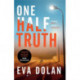 One Half Truth: 'EVERYONE should read Eva Dolan' Mark Billingham