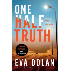 One Half Truth: 'EVERYONE should read Eva Dolan' Mark Billingham