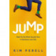Jump: Dare to Do What Scares You in Business and Life