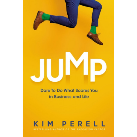 Jump: Dare to Do What Scares You in Business and Life