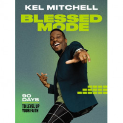 Blessed Mode: 90 Days to Level Up Your Faith (A 90-Day Devotional)