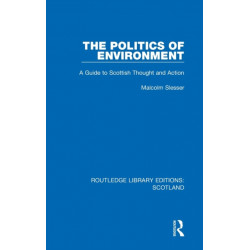 The Politics of Environment: A Guide to Scottish Thought and Action