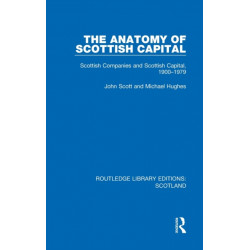 The Anatomy of Scottish Capital: Scottish Companies and Scottish Capital, 1900-1979