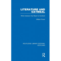 Literature and Oatmeal: What Literature Has Meant to Scotland