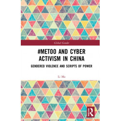-MeToo and Cyber Activism in China: Gendered Violence and Scripts of Power