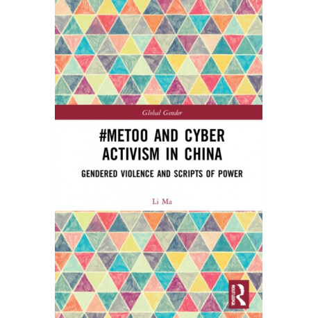 -MeToo and Cyber Activism in China: Gendered Violence and Scripts of Power