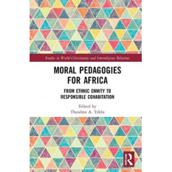Moral Pedagogies for Africa: From Ethnic Enmity to Responsible Cohabitation