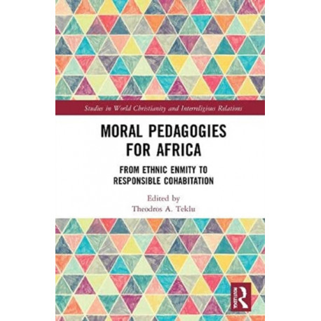 Moral Pedagogies for Africa: From Ethnic Enmity to Responsible Cohabitation