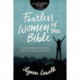 Fearless Women of the Bible: Finding Unshakable Confidence Despite Your Fears and Failures