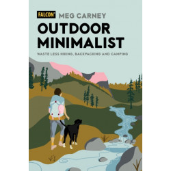 Outdoor Minimalist: Waste Less Hiking, Backpacking and Camping