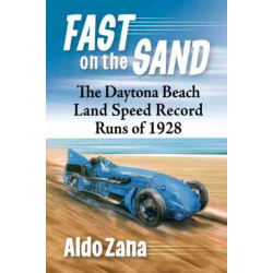 Fast on the Sand: The Daytona Beach Land Speed Record Runs of 1928