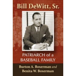 Bill DeWitt, Sr.: Patriarch of a Baseball Family