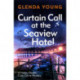 Curtain Call at the Seaview Hotel: The stage is set when a killer strikes in this charming, Scarborough-set cosy crime mystery