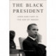 The Black President: Hope and Fury in the Age of Obama